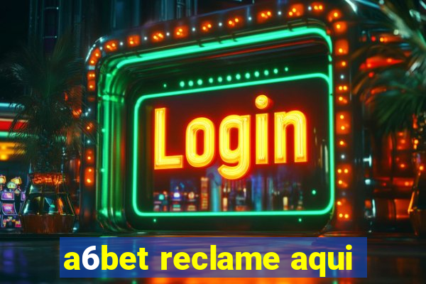 a6bet reclame aqui